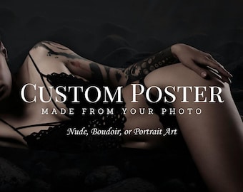 Turn Your Photo into a Poster, Nude, Boudoir, or Regular Image, High Resolution Digital Art, Print Ready Wall Art, Personalized Wall Print