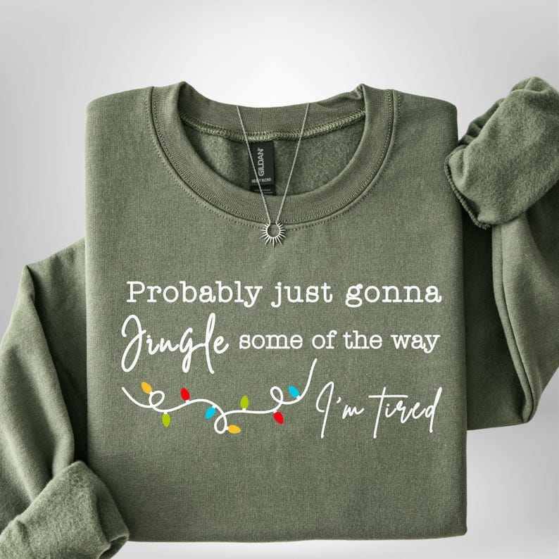 Probably Just Gonna Jingle Some Of The Way I'm Tired Christmas Sweatshirt, Funny Holiday Shirt, Christmas Jingle Shirt, Xmas Lights Sweater image 1
