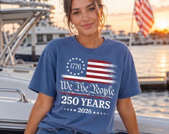 250th America Anniversary Shirt, USA 250 Years T-shirt, Patriotic Tee USA Flag, We The People Shirt, Independence Day, Unisex Crewneck Tee