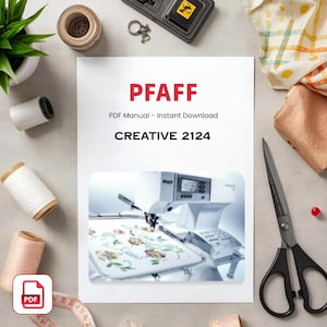 Puede incluir: Un manual PDF blanco con el texto "PFAFF" en rojo, "PDF Manual - Instant Download" y "CREATIVE 2124". El manual presenta una imagen de una máquina de coser con bordados florales. También se ven suministros de costura, incluidos carretes de hilo y tijeras.