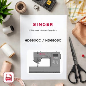 May include: A white document titled SINGER PDF Manual - Instant Download for models HD6800C / HD6805C, featuring a central image of a grey computerised sewing machine with a digital display, keypad, and needle assembly, presented on a flat surface.