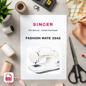 May include: A white document titled SINGER PDF Manual - Instant Download FASHION MATE 3342 featuring an illustration of a white Singer sewing machine with a handle, dials, and a needle, surrounded by sewing supplies like thread spools and scissors.