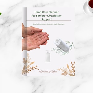 May include: A hand care planner for seniors with the text "Hand Care Planner for Seniors - Circulation Support". The image includes a rolled towel, a soap dispenser, and decorative floral elements. A cup of tea sits in the upper right corner.
