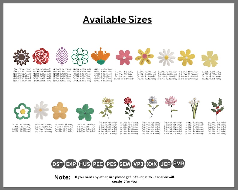 May include: A variety of floral embroidery designs are displayed, each with size options in inches. The designs include sunflowers, roses, daisies, and other flower types. The text "Available Sizes" is at the top, and the text "Note: If you want any other size please get in touch with us and we will create it for you" is at the bottom.