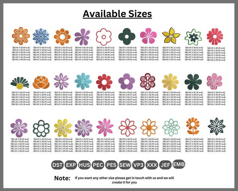 May include: A variety of colorful flower embroidery designs are displayed, each with different petal shapes and colors. The text "Available Sizes" is at the top, and the bottom text reads "Note: If you want any other size please get in touch with us and we will create it for you."