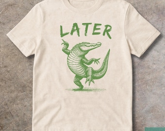 Comfort Colors® Later Gator Shirt, Funny Alligator Tee, Retro Crocodile Graphic Top, Humor Animal T-Shirt,Sarcastic Saying, Swamp Lover Gift