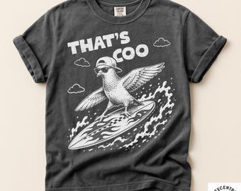 Thats Coo Shirt, Funny Surfing Pigeon Tee, Sarcastic Bird Pun Gift, Weird Humor Graphic Shirt, Funny Comfort Colors Animal Tee, Mori Kei Top