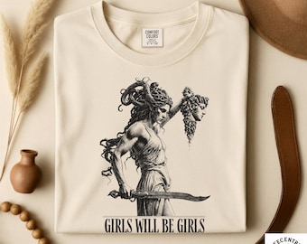 Girls Will Be Girls Medusa T-Shirt, Greek Mythology Feminist Gift, Women's Empowerment Shirt, Comfort Colors Vintage, Witchy Unisex Tshirt