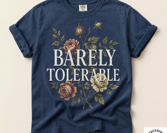 Comfort Colors Barely Tolerable Shirt - Jane Austen Pride and Prejudice Tee - Bookish Gift - Mr Darcy Floral Regency Romance Shirt