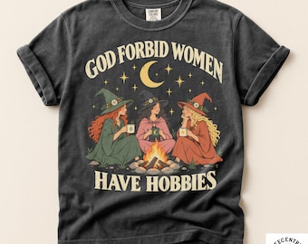 God Forbid Women Have Hobbies Shirt - Comfort Colors Witchy Tee - Cozy Campfire Coven Coffee Mug Art - Cottagecore Feminist Halloween Gift