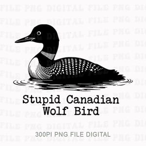 Pode incluir: Ilustração a preto e branco de um mergulhão a flutuar na água. A ave tem a cabeça e as costas pretas com marcas brancas. O texto abaixo diz "Stupid Canadian Wolf Bird" e "300PI PNG FILE DIGITAL".