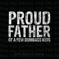 Proud Father Of A Few Dumbass Kids Png, Funny Dad Png, Best Dad Ever Png, Father’s Day Gift, Cool Dad Png product logo
