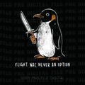 Flight Was Never An Option Png, Funny Penguin Knife Png, Dark Humor Png product logo