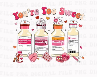 You Are Too Sweet Nurse Valentine Png, Insulin Diabetes ICU Nurse Png, Valentine Gift For Nurse Png, Pharmacist Diabetic Nurse Png
