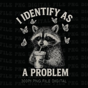 Mapache gracioso PNG, Me identifico como un problema PNG, Mapache sarcástico PNG, Lindo regalo de mapache para ella PNG