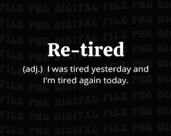 Funny Retired Definition Png, Sarcastic Retirement Png for Men and Women, Funny Joke Humour Png, Sarcastic Retirement Gift Png