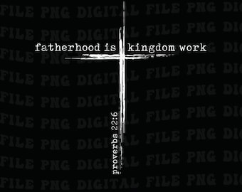 Pode incluir: Gráfico de cruz branca com o texto "fatherhood is kingdom work" e "proverbs 22:6" em um fundo preto. As palavras estão em uma fonte simples, sem serifa. A imagem é um arquivo digital.