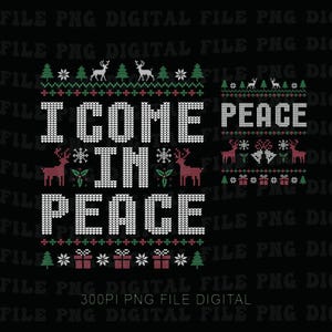 Può includere: Design digitale con la scritta "I COME IN PEACE" in carattere bianco a maglia, con motivi di renne, fiocchi di neve e scatole regalo in rosso e verde su sfondo nero. È presente anche una versione più piccola del design.