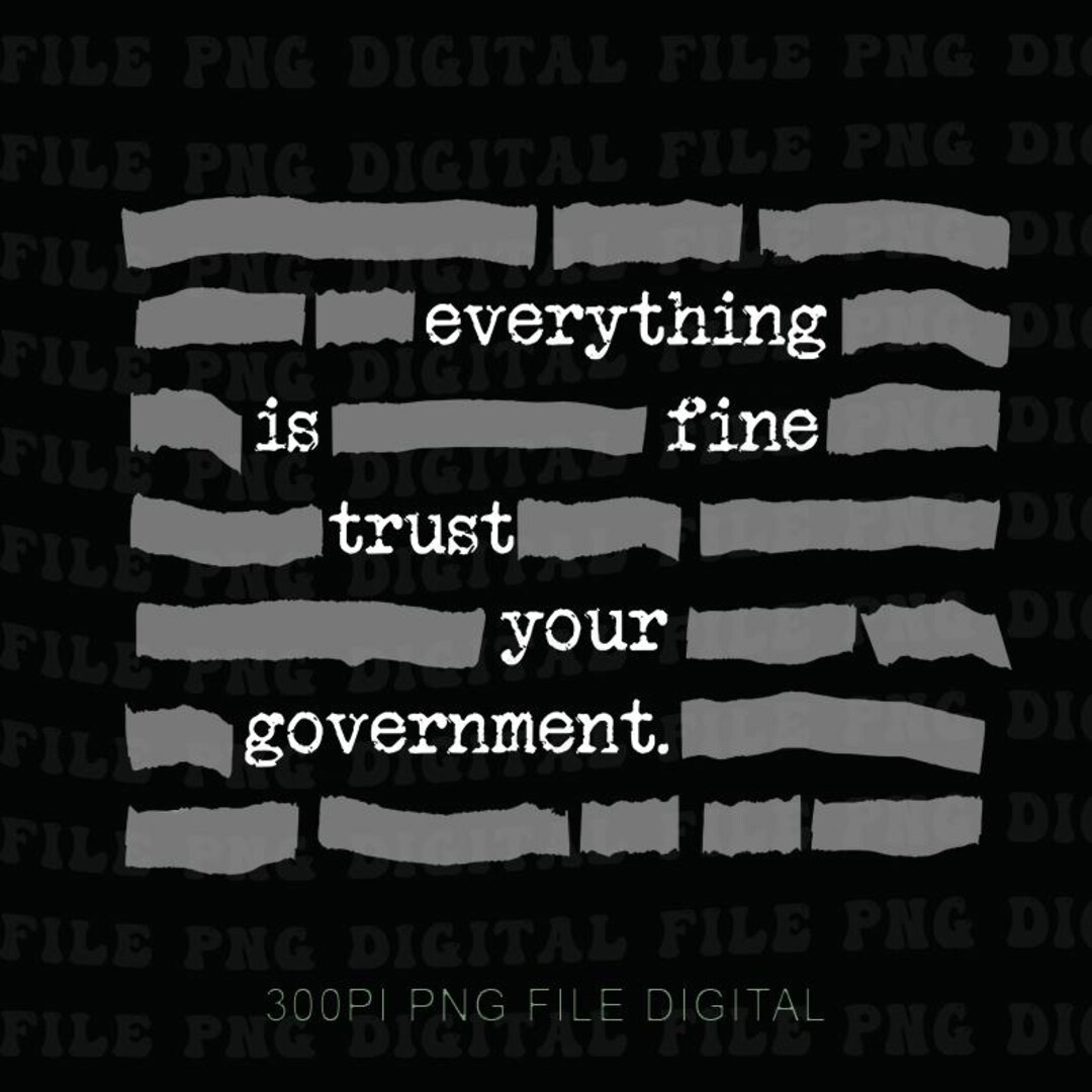 Censored Everything is Fine Trust Your Government Redacted Meme Png ...