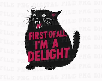 First of All I'm a Delight Roaring Black Cat Png, Funny Png