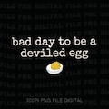 Bad Day to be a Deviled Egg Png, Funny Thanksgiving Dinner Png, Sarcastic Friendsgiving Png, Food Humor Png product logo