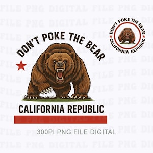 May include: A digital graphic featuring a brown bear with an open mouth, bared teeth, and claws. The text "DON'T POKE THE BEAR" arches above the bear. Below, "CALIFORNIA REPUBLIC" is written in bold letters, with a red stripe beneath.