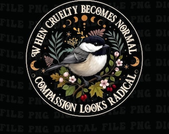 When Cruelty Becomes Normal Compassion Looks Radical Png, Floral Bird Resistance Png