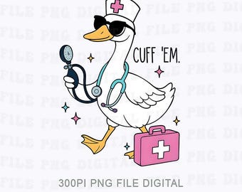 Nurse Funny Png, Silly Goose Nurse Png, ER Nurse Png, RN Nurse Png, Cuff Em Nurse Practitioner Png, Nurse Appreciation Png