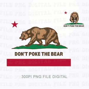 May include: A digital graphic featuring the California state flag design. It includes a brown bear, a red star, and the text "DON'T POKE THE BEAR." The design also has a red stripe at the bottom.
