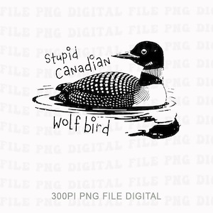 Pode incluir: Ilustração a preto e branco de um mergulhão na água. O texto "stupid canadian" está acima do pássaro, e "wolf bird" abaixo. Arquivo digital.
