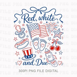 May include: A digital graphic with a patriotic theme, featuring red, white, and blue illustrations. Includes an American flag, baby footprints, a hot dog, a baby bottle, cherries, and text that reads "Red, white and Due."