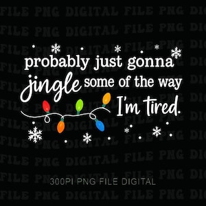 Op de afbeelding: Zwarte achtergrond met witte tekst: "probably just gonna jingle some of the way, I'm tired." Het ontwerp bevat sneeuwvlokken en een slinger van kleurrijke kerstverlichting.
