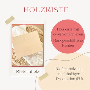 May include: A light-colored wooden box with rounded edges and two hinges. The text "HOLZKISTE" is at the top. The text "Kiefernholz" is at the bottom. The text "Holzkiste mit zwei Scharnieren Rundgeschliffene Kanten" is in a pink circle. The text "Kiefernholz aus nachhaltiger Produktion (EU)" is below the circle.