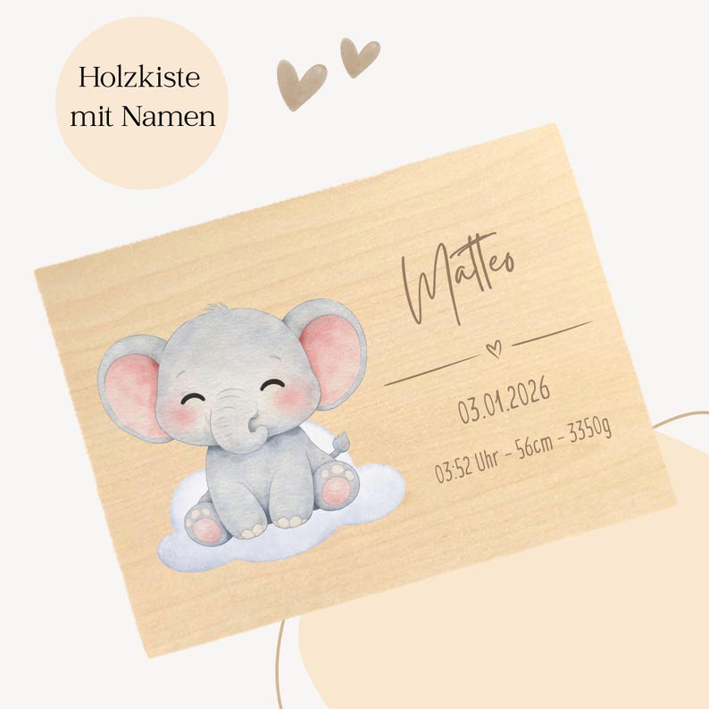 May include: A wooden plaque with a cartoon elephant on a cloud. The plaque has the name "Matteo", a date, time, length of 56cm, and weight of 3350g. The text "Holzkiste mit Namen" is in a circle in the upper left corner.