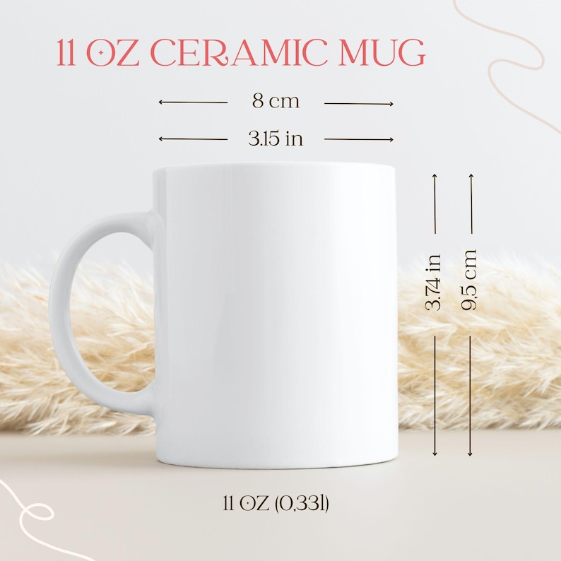 May include: A white ceramic mug with a curved handle. The mug is 3.74 inches (9.5 cm) tall and 3.15 inches (8 cm) in diameter. The text "11 OZ CERAMIC MUG" is displayed at the top of the image, and "11 OZ (0,33l)" is at the bottom.