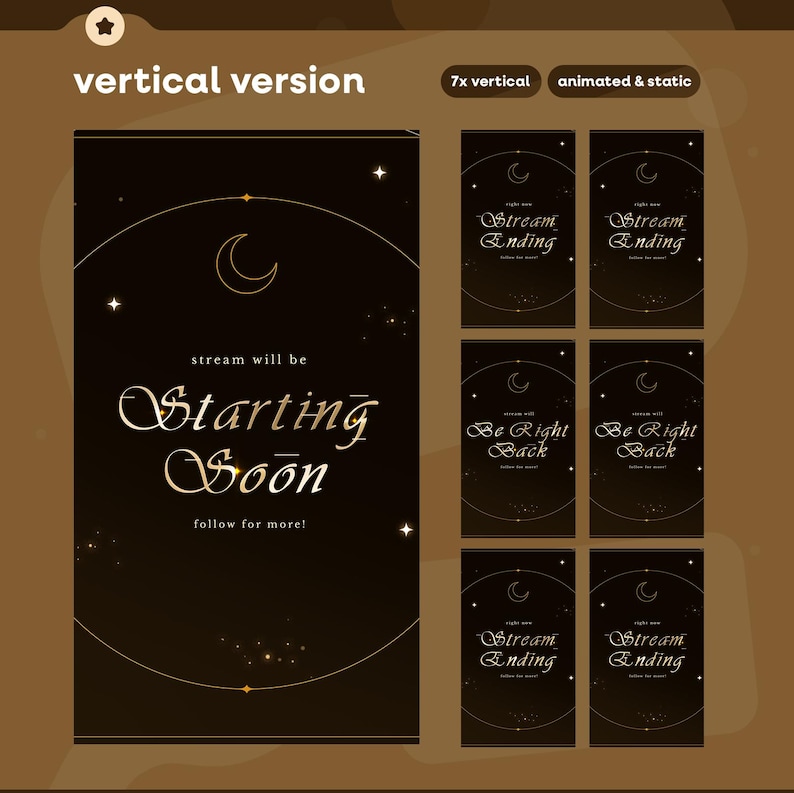 May include: A set of vertical stream graphics in a dark brown color scheme with gold accents. The main graphic says "Starting Soon" with a crescent moon and stars. Additional graphics say "Stream Ending" and "Be Right Back".