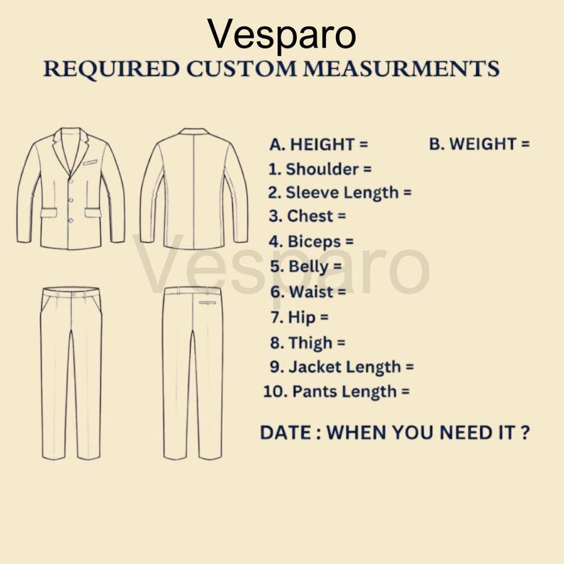 May include: Cream-colored graphic with the text "Vesparo REQUIRED CUSTOM MEASURMENTS" and diagrams of a suit jacket and pants. Measurement fields include height, weight, shoulder, sleeve length, chest, biceps, belly, waist, hip, thigh, jacket length, and pants length.