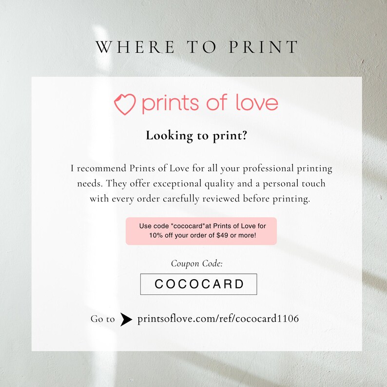 May include: A white card with the text "WHERE TO PRINT" at the top. The card features the "prints of love" logo and text that recommends the service for professional printing needs. It includes a coupon code "COCOCARD".