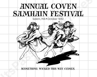 Puede incluir: Ilustración en blanco y negro con el texto "ANNUAL COVEN SAMHAIN FESTIVAL", la ubicación y la fecha Salem, MA + Octubre 1692. La imagen muestra a tres mujeres bailando, con la frase "SOMETHING WICKED THIS WAY COMES."