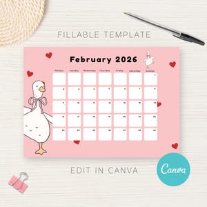 May include: A pink February 2026 calendar with a cartoon goose illustration and red heart accents. The calendar includes the text "FILLABLE TEMPLATE" and "EDIT IN CANVA". A pen and paperclip are also visible.