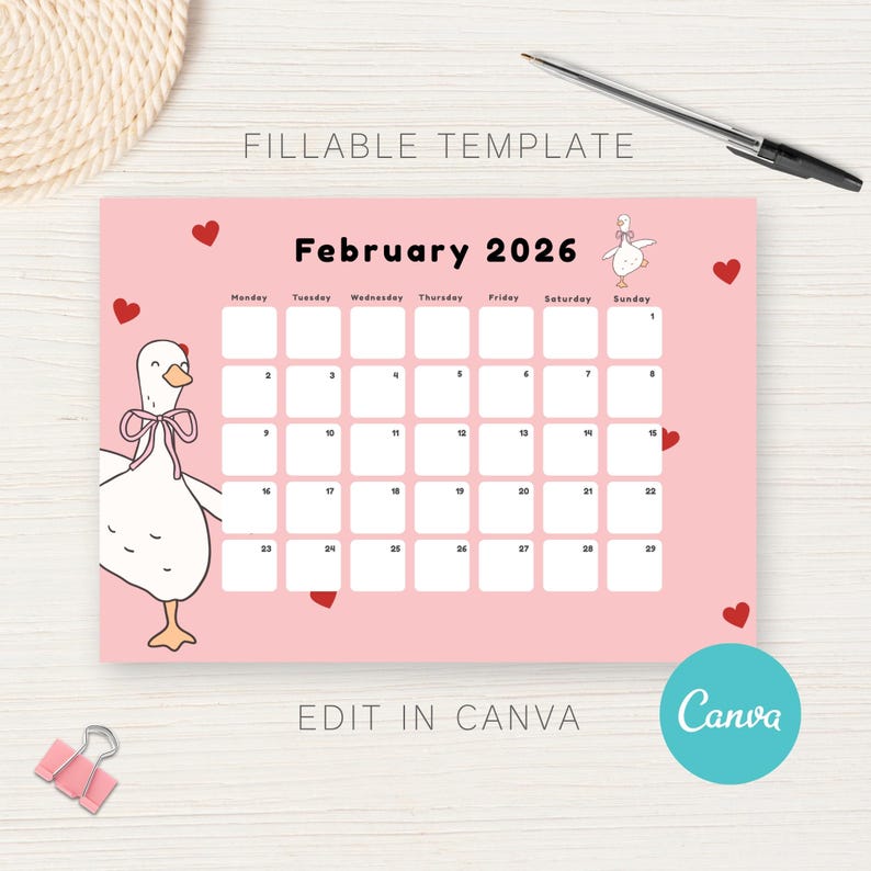 May include: A pink February 2026 calendar with a cartoon goose illustration and red heart accents. The calendar includes the text "FILLABLE TEMPLATE" and "EDIT IN CANVA". A pen and paperclip are also visible.