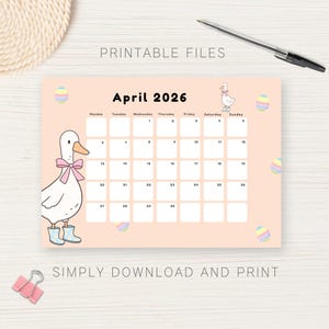 May include: A printable April 2026 calendar with a peach background. The calendar features a cartoon goose with a pink bow and blue boots. Easter eggs are scattered around the calendar. The text "PRINTABLE FILES" and "SIMPLY DOWNLOAD AND PRINT" are displayed.