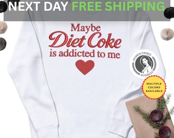 Maybe Diet Coke Addicted Sweatshirt Funny Soda Lover Crewneck Retro Quote Cozy Unisex Gift