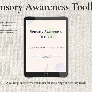 May include: A digital tablet shows the title "Sensory Awareness Toolkit" with supporting text. The toolkit is described as a gentle, self-guided journal for autistic adults, offering calming support. Additional text indicates instant download and printable PDF format.