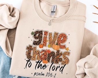 Fall Christian Sweatshirt, Give thanks to the Lord Bible Verse Sweatshirt, Religious gift for Friend, Cute Christian Fall Sweatshirt, Bible