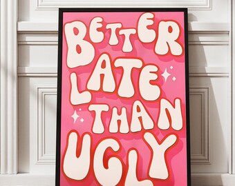 Beter laat dan lelijk moderne ingelijste kunst, decor meisjeskamer, trendy muurkunst, slaapkamerdecor, grappig muurdecor, badkamermuurkunst