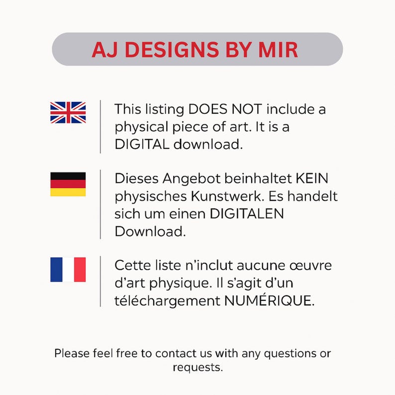 May include: A white background with text in English, German, and French, indicating a digital download. The text states that the listing does not include a physical piece of art. The top of the image has the text "AJ DESIGNS BY MIR".