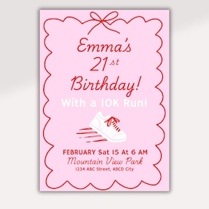May include: Pink birthday invitation with red scalloped border and bow. Text reads "Emma's 21st Birthday! With a 10K Run!" Includes a white running shoe graphic and event details: February 15 at 6 AM, Mountain View Park, and address.