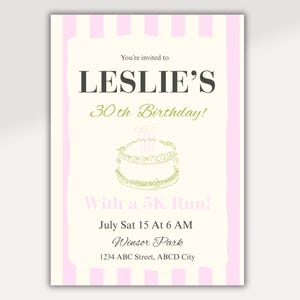 May include: A rectangular birthday invitation card with vertical light pink stripes on the edges. The text reads: You're invited to LESLIE'S 30th Birthday! With a 5K Run! July Sat 15 At 6 AM Winsor Park 1234 ABC Street, ABCD City. A line drawing of a cake is centered.