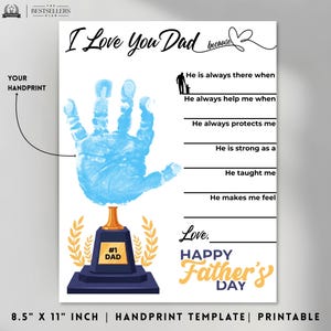 May include: A printable Father's Day handprint template. The design features a blue handprint, the text "I Love You Dad", and a trophy that says "#1 Dad". The template is 8.5" x 11" and includes fill-in-the-blank prompts.